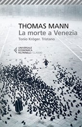 Thomas Mann, Tonio Kröger, Milano, Feltrinelli, 2013