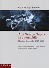 Guido Chigi Saracini, Alla Grande Guerra in automobile, Bologna, il Mulino, 2015