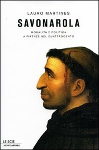  Savonarola. Moralit e politica a Firenze nel Quattrocento