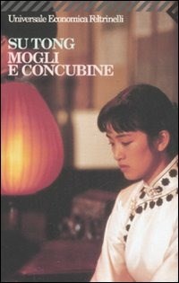 Su Tong, Moglie e concubine, ed. Feltrinelli, copertina del libro