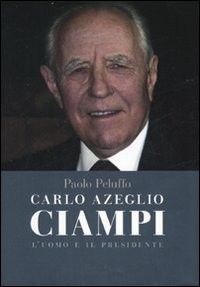  Carlo Azeglio Ciampi. L'uomo e il presidente