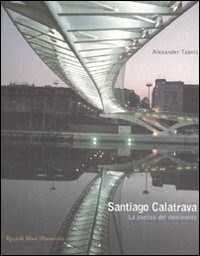  Santiago Calatrava. La poetica del movimento