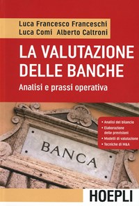  La valutazione delle banche. Analisi e prassi operative di Luca F. Franceschi