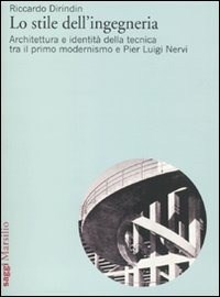  Lo stile dell'ingegneria. Architettura e identità della tecnica tra il primo modernismo e Pier Luigi Nervi