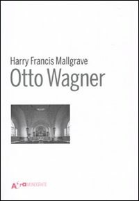  Otto Wagner di Harry F. Mallgrave