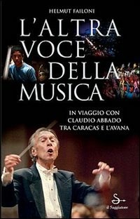  L' altra voce della musica. In viaggio con Claudio Abbado tra Caracas e l'Avana. Con DVD