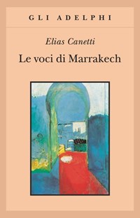 copertina del libro di Elias Canetti, Voci di Marrakech, ed. Adelphi