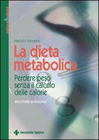  La dieta metabolica. Perdere peso senza il calcolo delle calorie