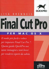  Final Cut Pro 7. Per Mac OS X di Lisa Brenneis