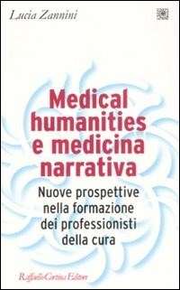  Medical humanities e medicina narrativa. Nuove prospettive nella formazione dei professionisti della cura