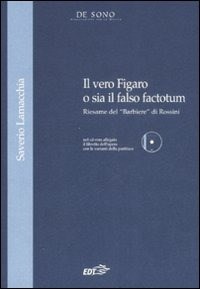  Il vero Figaro o sia il falso factotum. Riesame del Barbiere di Rossini. Con CD-ROM