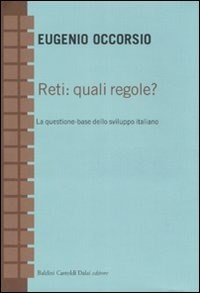  Reti: quali regole? La questione-base dello sviluppo italiano