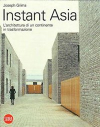  Instant Asia. L'architettura di un continente in trasformazione