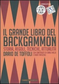  Il grande libro del backgammon. Storia, regole, tecniche, attualit
