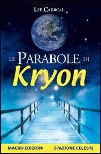  Le parabole di Kryon di Lee Carroll