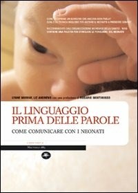  Il linguaggio prima delle parole. Imparare a comunicare con i neonati. Con gadget