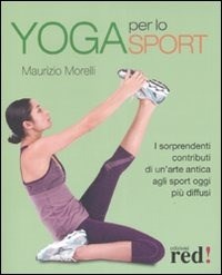  Yoga per lo sport. I sorprendenti contributi di un'arte antica agli sport oggi pi diffusi