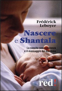  Nascere e shantala. La nascita senza violenza e il massaggio del bambino. DVD