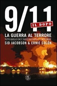  9/11. Il dopo. La guerra al terrore. Tutto quello che  successo dopo l'11 settembre