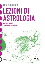  Lezioni di astrologia. Vol. 1: La natura delle case. di Lisa Morpurgo