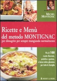  Ricette e men del metodo Montignac per dimagrire per sempre mangiando normalmente