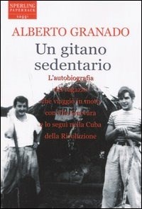 copertina del libro Un gitano sedentario, di Alberto Granado, ed. Sperling & Kupfer