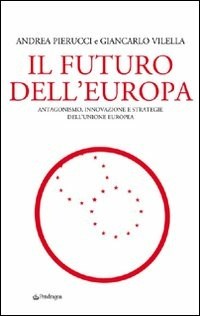 Il futuro dell'Europa. Antagonismo, innovazione e strategie dell'Unione Europea
