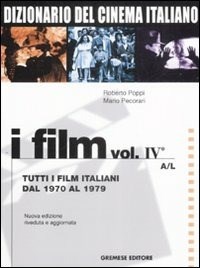  Dizionario del cinema italiano. I film. Vol. 4/1: Tutti i film italiani dal 1970 al 1979. A-L.