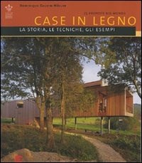  Case in legno. La storia, le tecniche, gli esempi. Venticinque proposte nel mondo