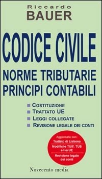  Codice civile 2010. Norme tributarie, principi contabili di Riccardo Bauer