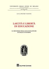 Laicità e libertà di educazione. Il crocifisso nelle aule scolastiche in Italia e in Europa