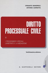Diritto processuale civile. Vol. 3: I procedimenti speciali. L'arbitrato e la mediazione.