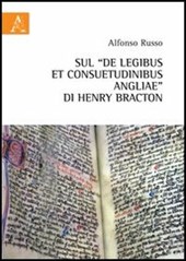 Sul «De legibus et consuetudinibus angliae» di Henry Bracton