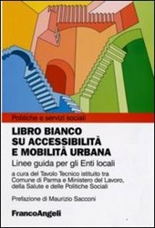 Libro bianco su accessibilità e mobilità urbana. Linee guida per gli Enti locali