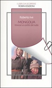 Mongolia. Itinerari ai confini del nulla