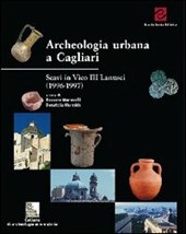 Archeologia urbana a Cagliari. Scavi in vico III Lanusei. Campagne 1996-1997