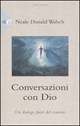 Conversazioni con Dio. Un dialogo fuori del comune. Vol. 3