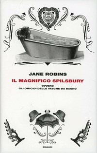 Il Il magnifico Spilsbury ovvero gli omicidi delle vasche da bagno - Robins Jane - wuz.it