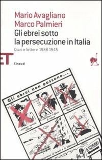 Gli Gli ebrei sotto la persecuzione in Italia. Diari e lettere 1938-1945 - Avagliano Mario Palmieri Marco - wuz.it