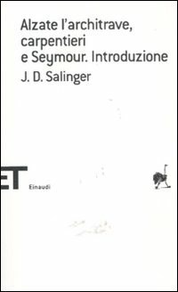 Alzate l'architrave, carpentieri-Seymour. Introduzione - Salinger J. D. - wuz.it