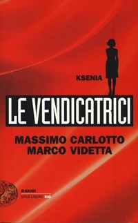 Ksenia. Le vendicatrici - Carlotto Massimo Videtta Marco - wuz.it