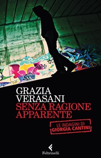 Senza ragione apparente. Le indagini di Giorgia Cantini - Verasani Grazia - wuz.it
