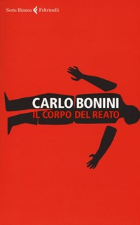 Il Il corpo del reato - Bonini Carlo - wuz.it