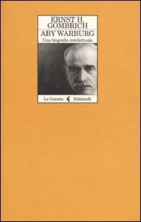 Aby Warburg. Una biografia intellettuale - Gombrich Ernst H. - wuz.it