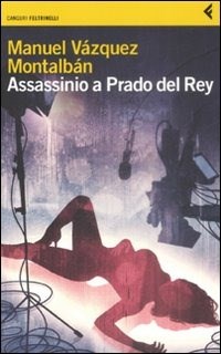 «Assassinio a Prado del Rey» e altre storie sordide - Vázquez Montalbán Manuel - wuz.it