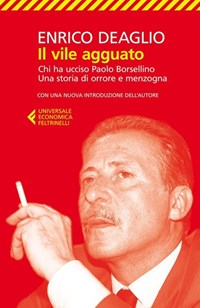 Il Il vile agguato. Chi ha ucciso Paolo Borsellino. Una storia di orrore e menzogna - Deaglio Enrico - wuz.it