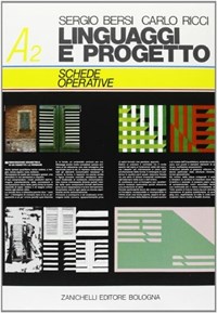 Linguaggi e progetto. Vol. A2: Schede operative. Per i Licei e gli Ist. Magistrali - Bersi Sergio F. Ricci Carlo - wuz.it