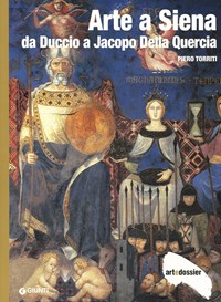 Arte a Siena. Da Duccio a Jacopo della Quercia. Ediz. illustrata - Torriti Piero - wuz.it