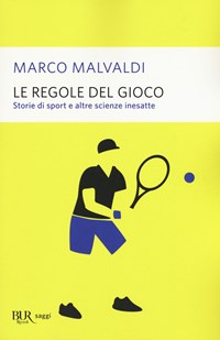 Le Le regole del gioco. Storie di sport e altre scienze inesatte - Malvaldi Marco - wuz.it