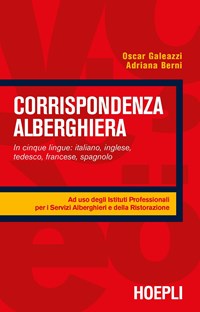 Corrispondenza alberghiera. Per gli Ist. professionali alberghieri - Galeazzi Oscar Berni Adriana - wuz.it
